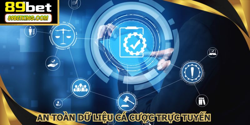 An toàn dữ liệu cá cược trực tuyến bằng chính sách bảo mật tốt