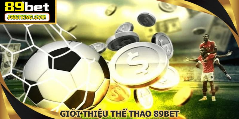 Mục thể thao 89BET được nhiều thành viên ưa chuộng